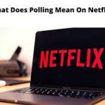 What Does Polling Mean on Netflix?